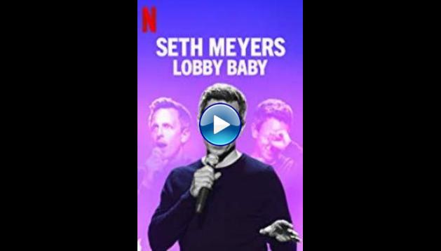 Seth Meyers: Lobby Baby (2019) HD Full Movie Watch Online Free