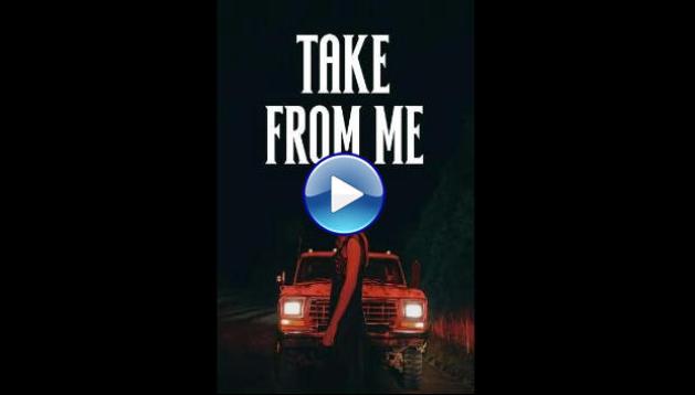 Take from Me (2025) HD Full Movie Watch Online Free