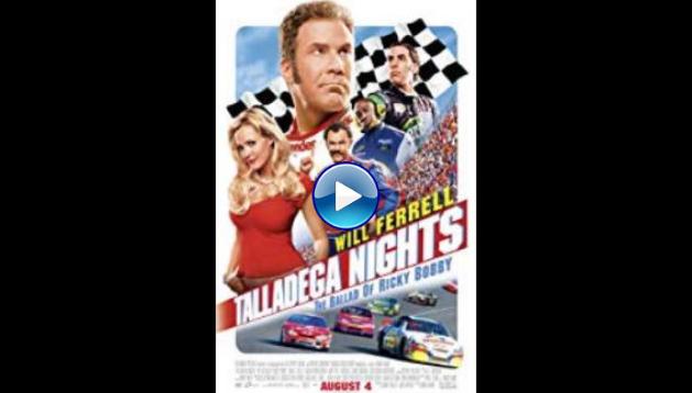 Talladega Nights: The Ballad of Ricky Bobby (2006)