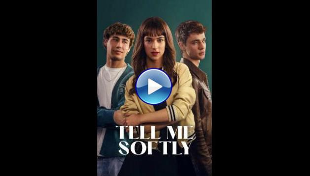 Tell Me Softly (2025) HD Full Movie Watch Online Free