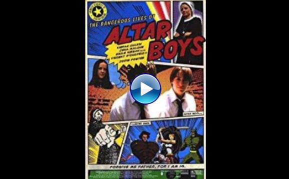 The Dangerous Lives of Altar Boys (2002)