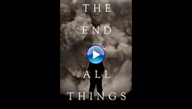 The End of All Things (2019)