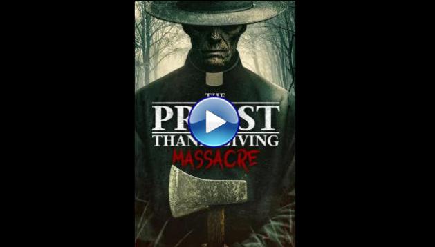 The Priest: Thanksgiving Massacre (2025) HD Full Movie Watch Online Free