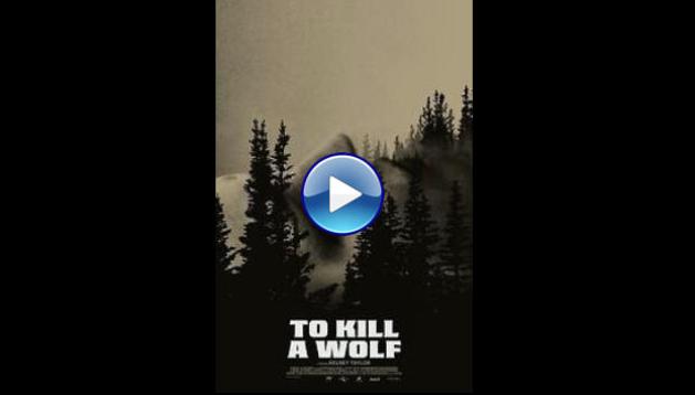 To Kill a Wolf (2024) HD Full Movie Watch Online Free