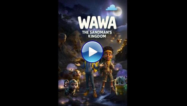 Wawa: The Sandman's Kingdom (2025) HD Full Movie Watch Online Free