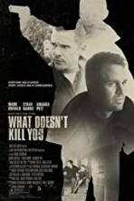 What Doesn't Kill You (2008)