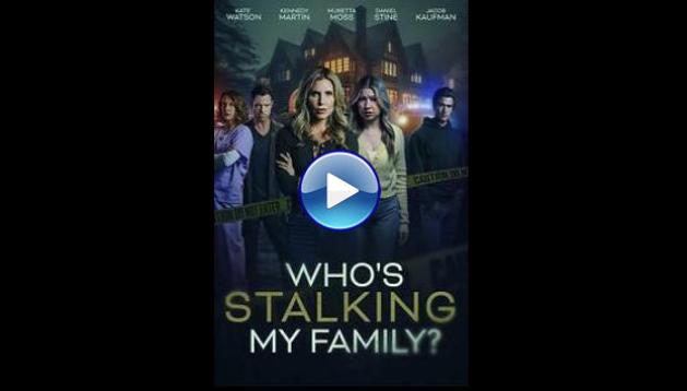 Who's Stalking My Family (2024) HD Full Movie Watch Online Free