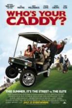 Who's Your Caddy? (2007)