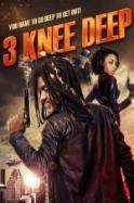 3 Knee Deep (2016)