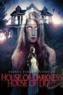 Andrea Perron: House of Darkness House of Light (2013)