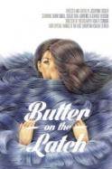 Butter on the Latch (2013)