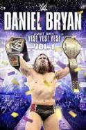 Daniel Bryan: Just Say Yes! Yes! Yes! (2015)