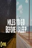 Miles to Go Before I Sleep (2016)