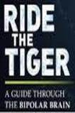 Ride the Tiger: A Guide Through the Bipolar Brain (2016)