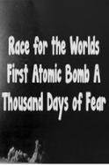 The Race For The World’s First Atomic Bomb: A Thousand Days Of Fear