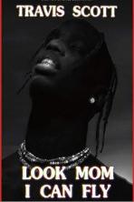 Travis Scott: Look Mom I Can Fly
