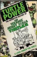 Turtle Power: The Definitive History of the Teenage Mutant Ninja Turtles