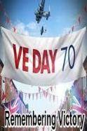 VE Day: Remembering Victory (2015)