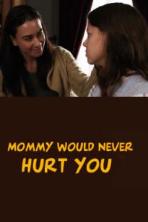 Mommy Would Never Hurt You (2019)