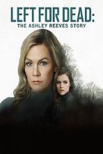 Left for Dead: The Ashley Reeves Story (2021)